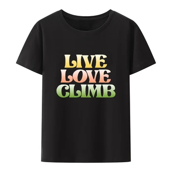 Horolezectvo Tému Bavlna T-shirt Žiť Lásku Lezenie O-krku-Krátke sleev Y2k Oblečenie Priedušná Tees Pohodlné Lumbálna